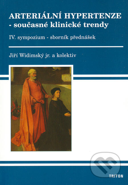 Kniha: Arteriální hypertenze - současné klinické trendy (IV.) (Jiří Widimský jr. a kolektív). Triton, 2006 Kniha: Arteriální hypertenze - současné klinické trendy (IV.) (Jiří Widimský jr. a kolektív). Triton, 2006