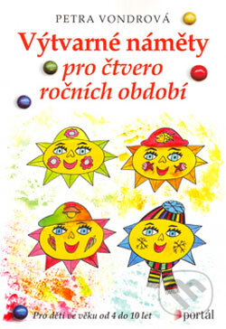 Kniha: Výtvarné náměty pro čtvero ročních období (Petra Vondrová). Portál, 2006 Kniha: Výtvarné náměty pro čtvero ročních období (Petra Vondrová). Portál, 2006