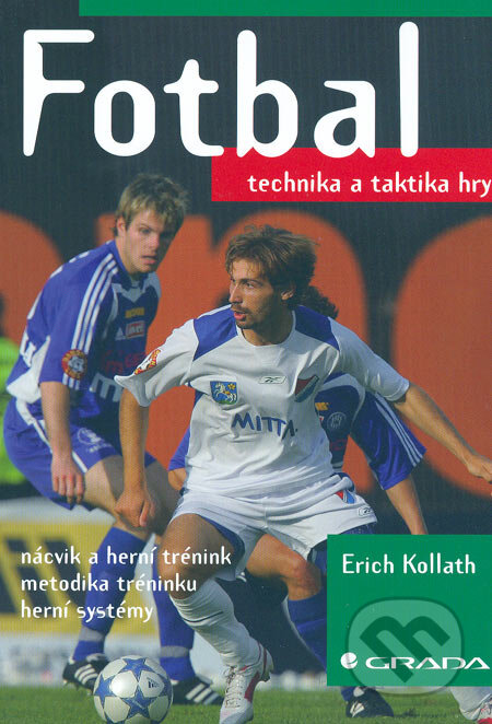 Kniha: Fotbal (Erich Kollath). Grada, 2006 Kniha: Fotbal (Erich Kollath). Grada, 2006
