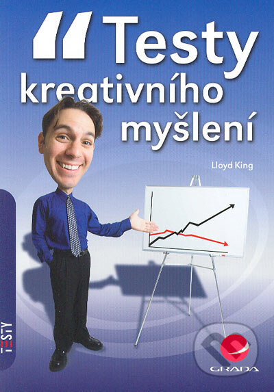 Testy kreativního myšlení - Lloyd King, Grada, 2006