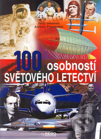 Kniha: 100 osobností světového letectví (Andrej Przedpelski a Jerzy Gotowala). Rebo, 2006 Kniha: 100 osobností světového letectví (Andrej Przedpelski a Jerzy Gotowala). Rebo, 2006