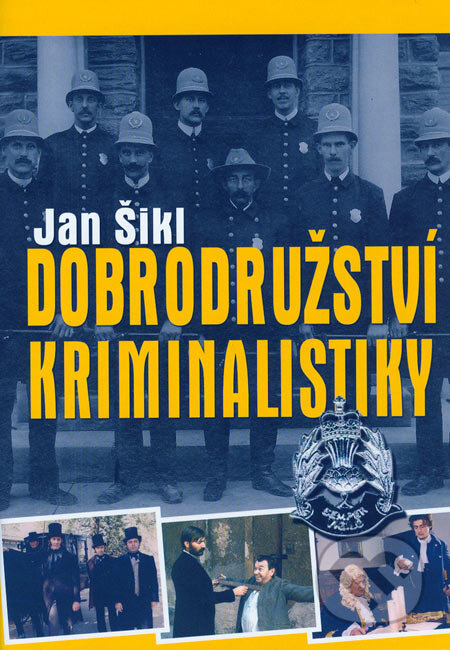 Dobrodružství kriminalistiky - Jan Šikl, XYZ, 2006