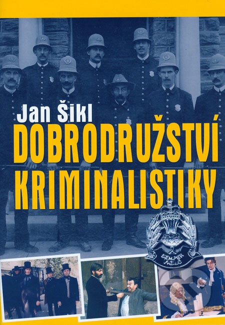 Kniha: Dobrodružství kriminalistiky (Jan Šikl). XYZ, 2006 Kniha: Dobrodružství kriminalistiky (Jan Šikl). XYZ, 2006