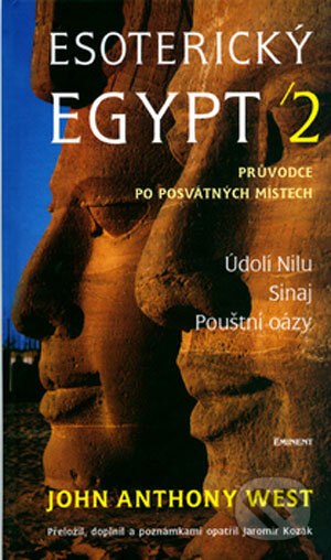 Kniha: Esoterický Egypt 2 (John Anthony West). Eminent, 2006 Kniha: Esoterický Egypt 2 (John Anthony West). Eminent, 2006
