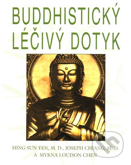 Kniha: Buddhistický léčivý dotek (Ming-sun Yen). Pragma, 2001 Kniha: Buddhistický léčivý dotek (Ming-sun Yen). Pragma, 2001
