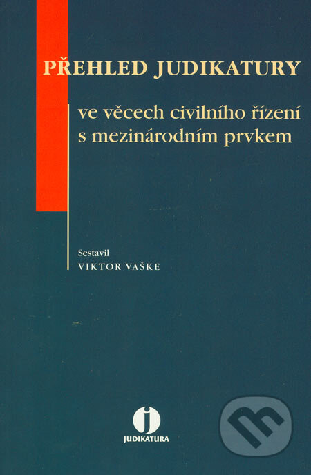 Přehled judikatury ve věcech civilního řízení s mezinárodním prvkem - Viktor Vaške, ASPI, 2006