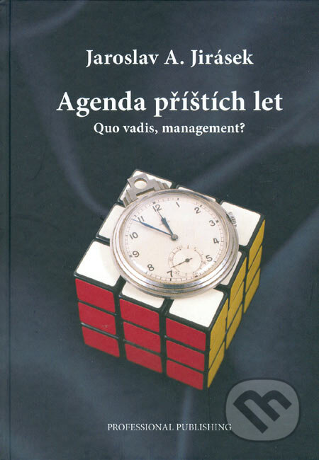 Kniha: Agenda příštích let (Jaroslav A. Jirásek). Professional Publishing, 2006 Kniha: Agenda příštích let (Jaroslav A. Jirásek). Professional Publishing, 2006