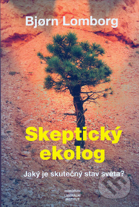 Kniha: Skeptický ekolog (Bjorn Lomborg). Dokořán, Liberální institut, 2006 Kniha: Skeptický ekolog (Bjorn Lomborg). Dokořán, Liberální institut, 2006