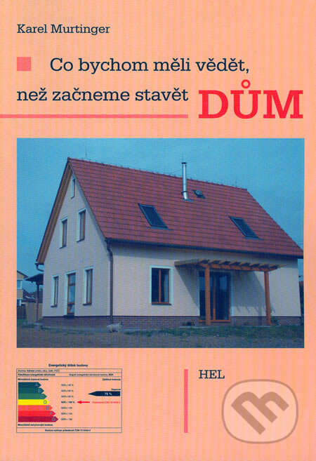 Kniha: Co bychom měli vědět, než začneme stavět dům (Karel Murtinger). Hel, 2004 Kniha: Co bychom měli vědět, než začneme stavět dům (Karel Murtinger). Hel, 2004