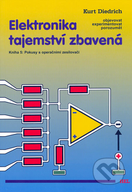 Kniha: Elektronika tajemství zbavená 5 (Kurt Diedrich). Hel, 2004 Kniha: Elektronika tajemství zbavená 5 (Kurt Diedrich). Hel, 2004