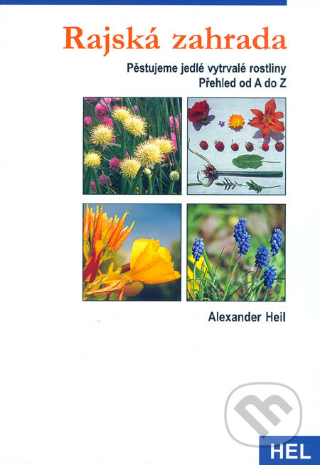 Kniha: Rajská zahrada (Alexander Heil). Hel, 2004 Kniha: Rajská zahrada (Alexander Heil). Hel, 2004
