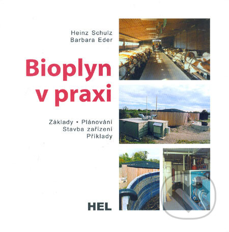 Kniha: Bioplyn v praxi (Barbara Eder a Heinz Schulz). Hel, 2004 Kniha: Bioplyn v praxi (Barbara Eder a Heinz Schulz). Hel, 2004