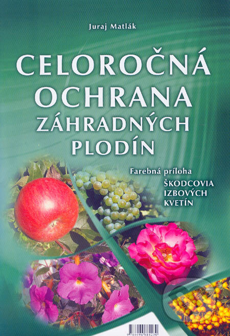 Kniha: Celoročná ochrana záhradných plodín 2006 (Juraj Matlák). M-EDIT-OR, 2006 Kniha: Celoročná ochrana záhradných plodín 2006 (Juraj Matlák). M-EDIT-OR, 2006