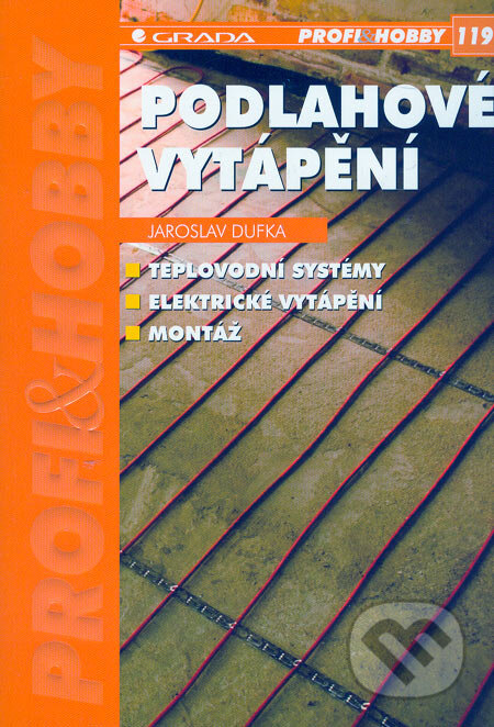 Kniha: Podlahové vytápění (Jaroslav Dufka). Grada, 2006 Kniha: Podlahové vytápění (Jaroslav Dufka). Grada, 2006