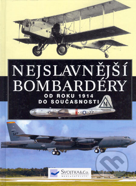 Kniha: Nejslavnější bombardéry (Chris Chant). Svojtka&Co., 2006 Kniha: Nejslavnější bombardéry (Chris Chant). Svojtka&Co., 2006