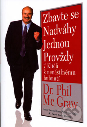Kniha: Zbavte se nadváhy jednou provždy (Philip C. McGraw). Pragma, 2003 Kniha: Zbavte se nadváhy jednou provždy (Philip C. McGraw). Pragma, 2003