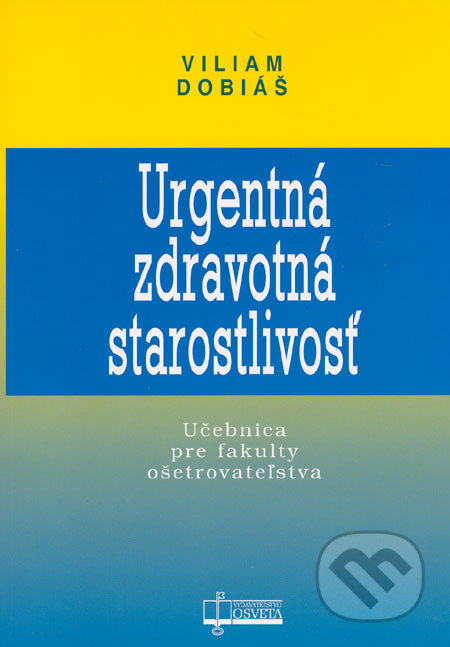 Kniha: Urgentná zdravotná starostlivosť (Viliam Dobiáš). Osveta, 2006 Kniha: Urgentná zdravotná starostlivosť (Viliam Dobiáš). Osveta, 2006