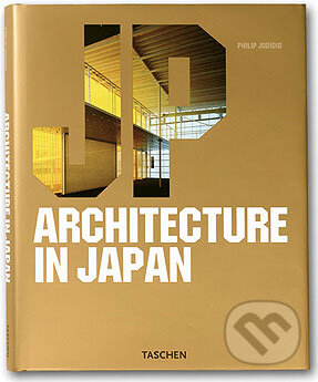 Kniha: Architecture in Japan (Philip Jodidio). Taschen, 2006 Kniha: Architecture in Japan (Philip Jodidio). Taschen, 2006