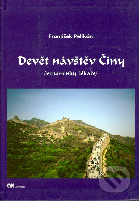 Kniha: Devět návštěv Číny (František Pelikán). CentroMedian Kniha: Devět návštěv Číny (František Pelikán). CentroMedian
