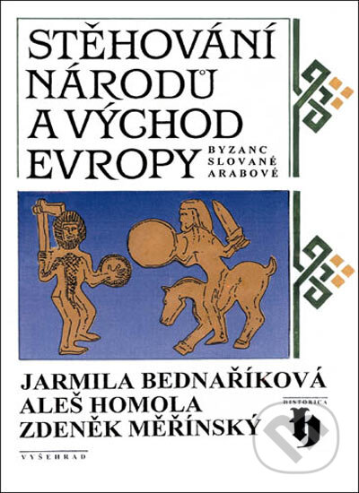 Kniha: Stěhování národů a východ Evropy (Aleš Homola, Jarmila Bednaříková a Zdeněk Měřínský). Vyšehrad, 2006 Kniha: Stěhování národů a východ Evropy (Aleš Homola, Jarmila Bednaříková a Zdeněk Měřínský). Vyšehrad, 2006