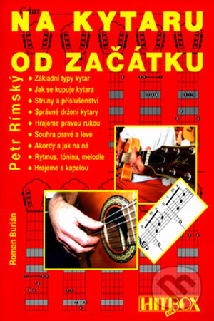 Kniha: Na kytaru od začátku (Petr Rímský a Roman Burián). Petr Rímský - HITBOX, 2001 Kniha: Na kytaru od začátku (Petr Rímský a Roman Burián). Petr Rímský - HITBOX, 2001