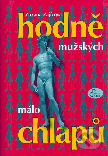Hodně mužských, málo chlapů - Zuzana Zajícová, Pragoline, 2006