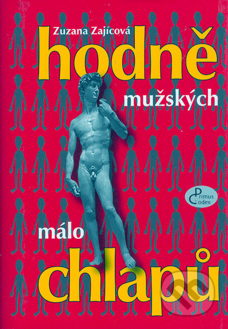Kniha: Hodně mužských, málo chlapů (Zuzana Zajícová). Pragoline, 2006 Kniha: Hodně mužských, málo chlapů (Zuzana Zajícová). Pragoline, 2006