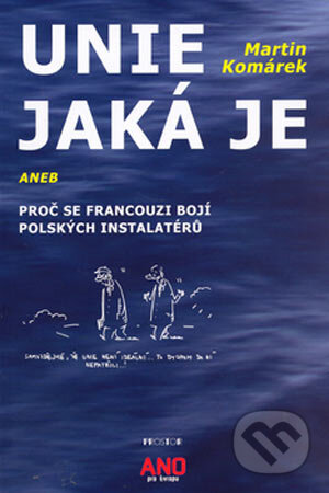 Kniha: Unie jaká je (Martin Komárek). Prostor, 2006 Kniha: Unie jaká je (Martin Komárek). Prostor, 2006