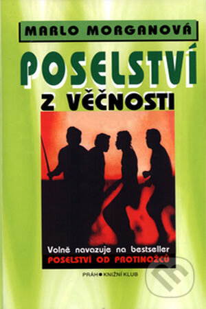 Kniha: Poselství z věčnosti (Marlo Morgan). Práh, Knižní klub, 1998 Kniha: Poselství z věčnosti (Marlo Morgan). Práh, Knižní klub, 1998