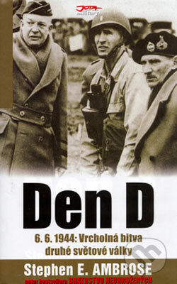 Kniha: Den D (Stephen E. Ambrose). Jota, 2006 Kniha: Den D (Stephen E. Ambrose). Jota, 2006