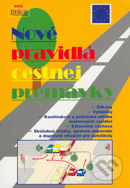 Kniha: Nové pravidlá cestnej premávky (Nová Práca). Nová Práca, 2007 Kniha: Nové pravidlá cestnej premávky (Nová Práca). Nová Práca, 2007
