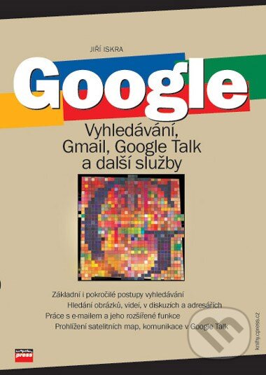Kniha: Google (Jiří Iskra). Computer Press, 2006 Kniha: Google (Jiří Iskra). Computer Press, 2006