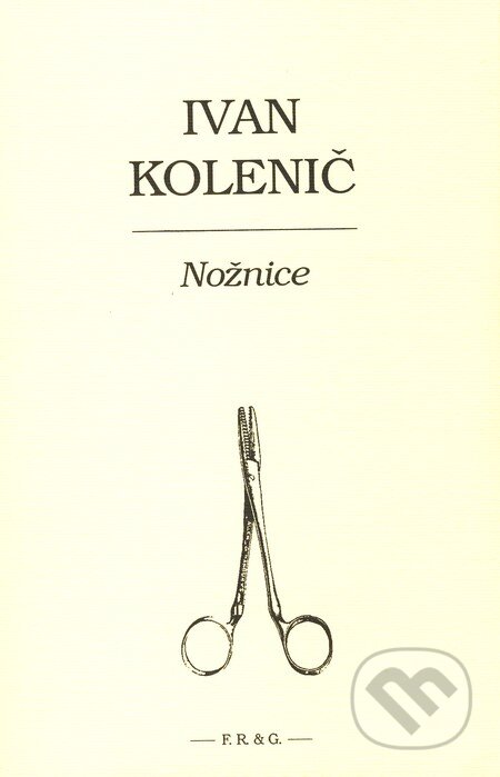 Kniha: Nožnice (Ivan Kolenič). F. R. & G., 2005 Kniha: Nožnice (Ivan Kolenič). F. R. & G., 2005