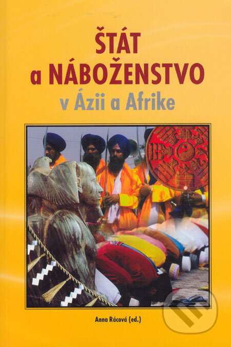 Kniha: Štát a náboženstvo v Ázii a Afrike (Anna Rácová). Slovak Academic Press, 2006 Kniha: Štát a náboženstvo v Ázii a Afrike (Anna Rácová). Slovak Academic Press, 2006