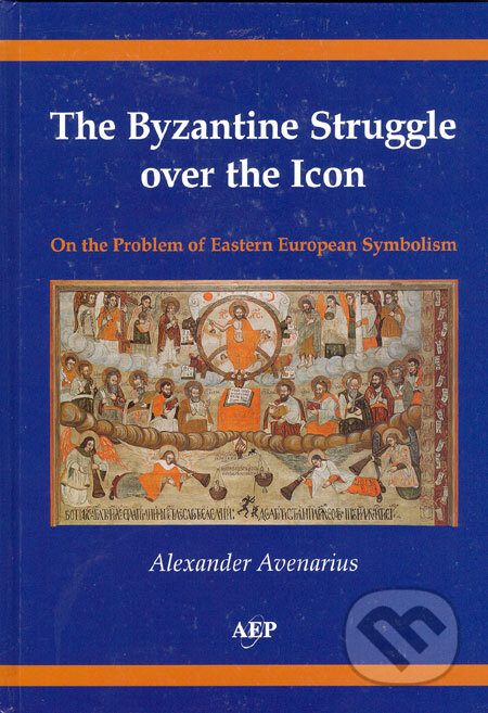 Kniha: The Byzantine Struggle over the Icon (Alexander Avenarius). Academic Electronic Press, 2005 Kniha: The Byzantine Struggle over the Icon (Alexander Avenarius). Academic Electronic Press, 2005