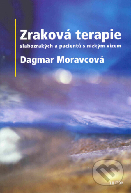 Kniha: Zraková terapie (Dagmar Moravcová). Triton, 2004 Kniha: Zraková terapie (Dagmar Moravcová). Triton, 2004