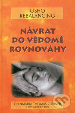 Kniha: Návrat do vědomé rovnováhy (Chinmatra Thomas Greiner). Pragma, 2001 Kniha: Návrat do vědomé rovnováhy (Chinmatra Thomas Greiner). Pragma, 2001
