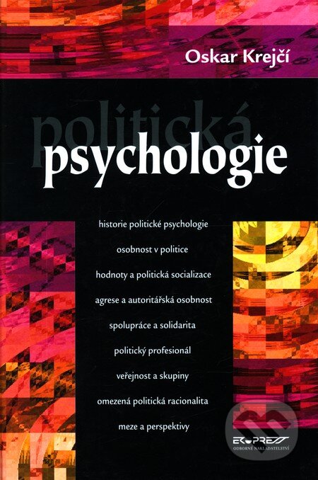 Kniha: Politická psychologie (Oskar Krejčí). Ekopress, 2004 Kniha: Politická psychologie (Oskar Krejčí). Ekopress, 2004