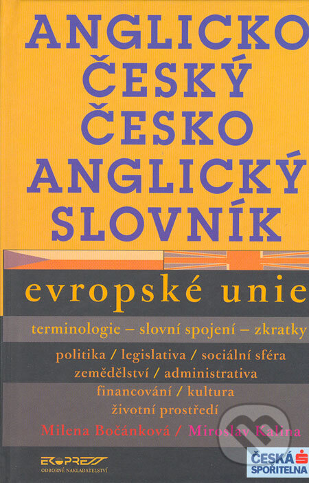 Kniha: Anglicko-český a česko-anglický slovník Evropské unie (Milena Bočánková a Miroslav Kalina). Ekopress, 2005 Kniha: Anglicko-český a česko-anglický slovník Evropské unie (Milena Bočánková a Miroslav Kalina). Ekopress, 2005