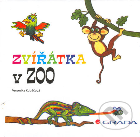 Kniha: Zvířátka v ZOO (Veronika Kubáčová). Grada, 2006 Kniha: Zvířátka v ZOO (Veronika Kubáčová). Grada, 2006