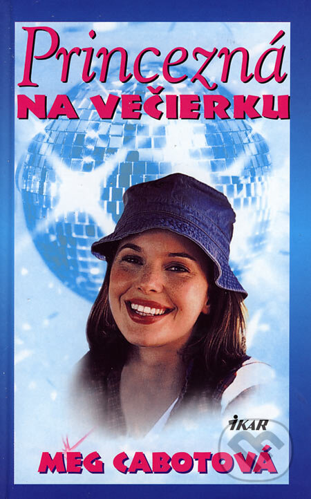 Kniha: Princezná na večierku (Meg Cabot). Ikar, 2006 Kniha: Princezná na večierku (Meg Cabot). Ikar, 2006