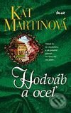 Kniha: Hodváb a oceľ (Kat Martinová). Ikar, 2006 Kniha: Hodváb a oceľ (Kat Martinová). Ikar, 2006