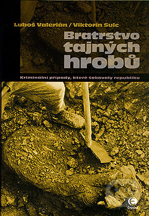 Kniha: Bratrstvo tajných hrobů (Luboš Valerián a Viktorín Šulc). Epocha, 2006 Kniha: Bratrstvo tajných hrobů (Luboš Valerián a Viktorín Šulc). Epocha, 2006