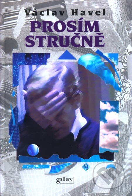 Kniha: Prosím stručně (Václav Havel). Gallery, 2006 Kniha: Prosím stručně (Václav Havel). Gallery, 2006