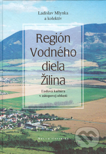 Kniha: Región Vodného diela Žilina (Ladislav Mlynka a kolektív). Matica slovenská, 2005 Kniha: Región Vodného diela Žilina (Ladislav Mlynka a kolektív). Matica slovenská, 2005