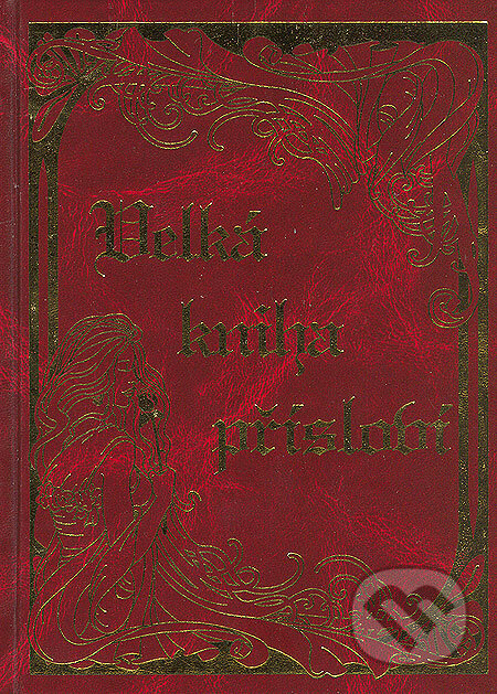 Kniha: Velká kniha přísloví (Knižní expres). Knižní expres, 2001 Kniha: Velká kniha přísloví (Knižní expres). Knižní expres, 2001