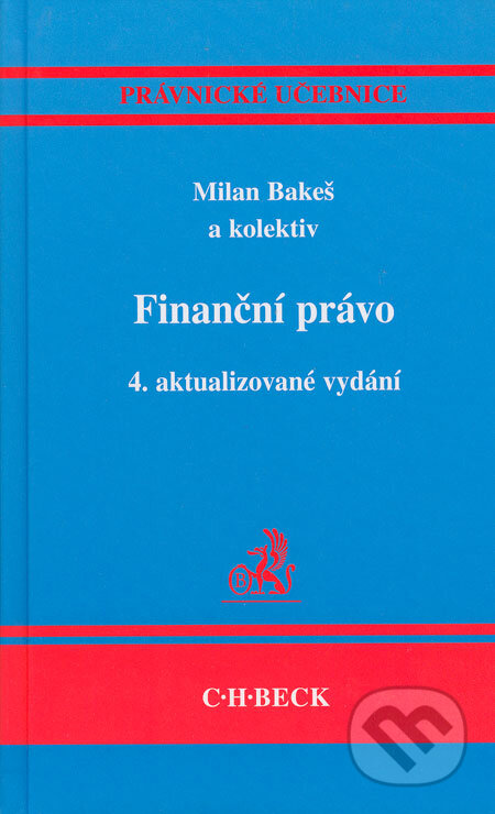 Kniha: Finanční právo (Milan Bakeš a kolektiv). C. H. Beck, 2006 Kniha: Finanční právo (Milan Bakeš a kolektiv). C. H. Beck, 2006
