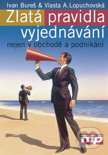 Kniha: Zlatá pravidla vyjednávání nejen v obchodě a podnikání (Ivan Bureš a Vlasta A. Lopuchovská). Management Press, 2004 Kniha: Zlatá pravidla vyjednávání nejen v obchodě a podnikání (Ivan Bureš a Vlasta A. Lopuchovská). Management Press, 2004