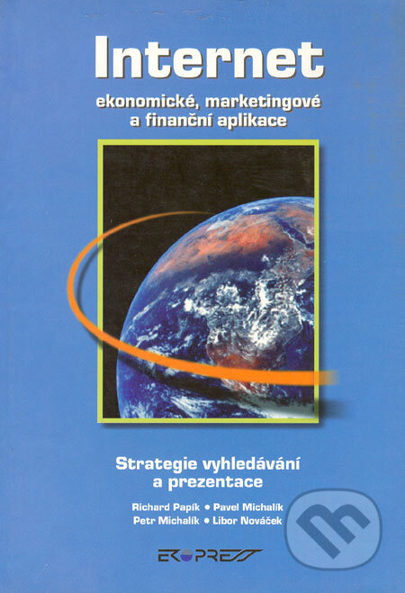 Kniha: Internet - ekonomické, marketingové a finanční aplikace (Richard Papík a kolektiv). Ekopress, 1998 Kniha: Internet - ekonomické, marketingové a finanční aplikace (Richard Papík a kolektiv). Ekopress, 1998