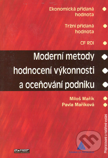 Moderní metody hodnocení výkonnosti a oceňování podniku - Miloš Mařík, Pavla Maříková, Ekopress, 2005
